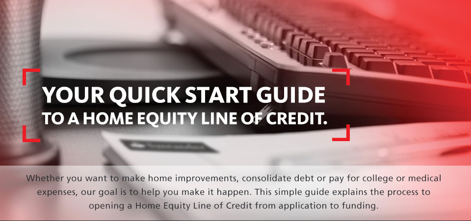 Quick start guide - home equity line of credit