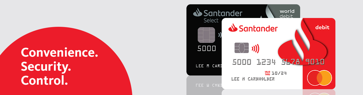 Convenience. Security. Control. Debit Cards from Santander Bank.