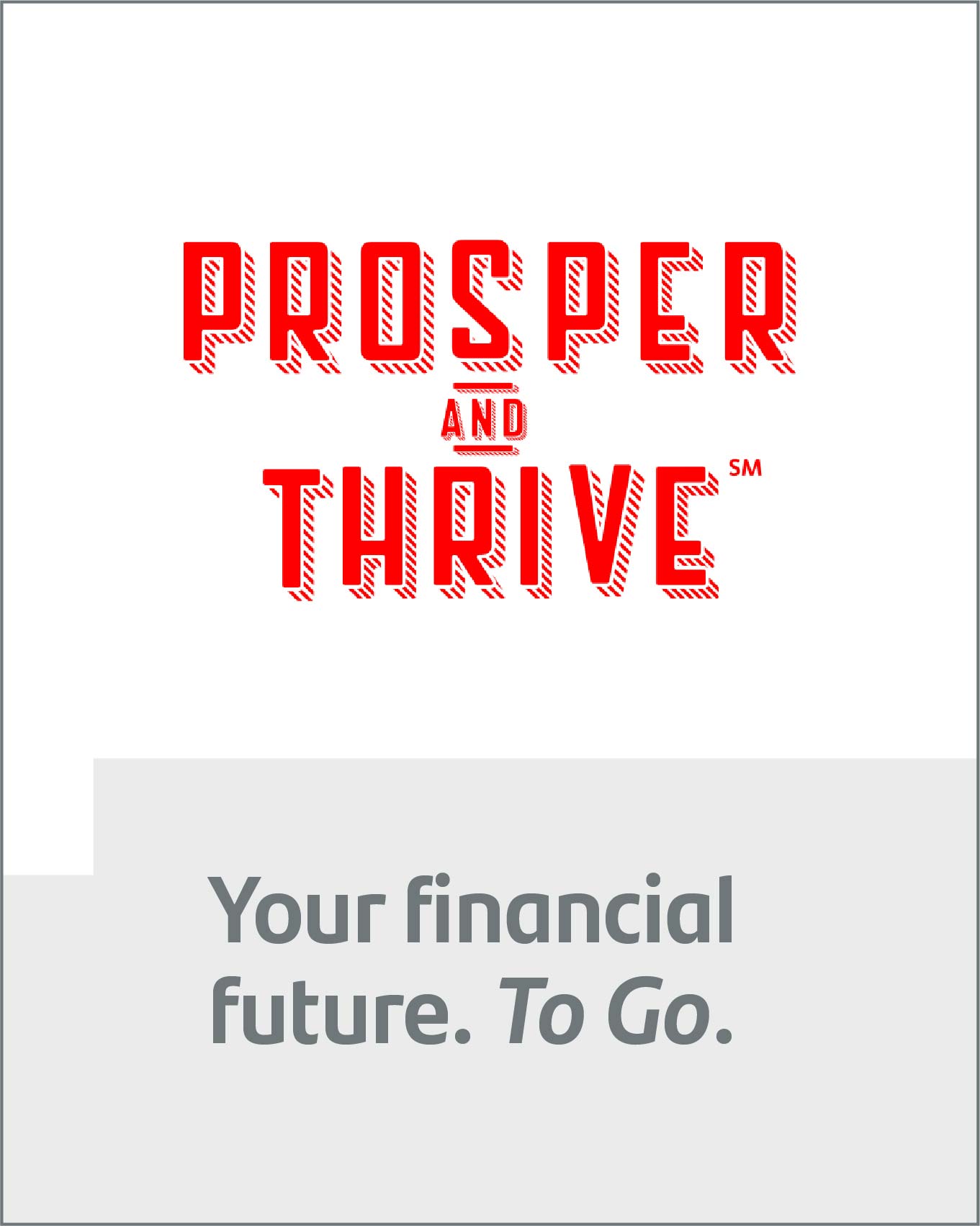 Prosper and Thrive - Your financial future. To Go.